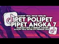 DJ PET POLIPET PIPET ANGKA 7 - GARAM CINA SLOW VIRAL TIKTOK FULL SONG MAMAN FVNDY 2025