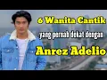 Download Lagu 6 WANITA CANTIK YANG PERNAH DEKAT DENGAN ANREZ ADELIO dan MANTAN PACAR ANREZ ADELIO  MP3