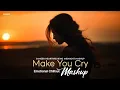 Download Lagu Make You Cry Mashup - SAMEER | Shukriya X Tu Mera Nahi | Jubin Nautiyal | Emotional Chillout Mashup