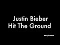 Justin Bieber - Hit The Ground (Lyrics)