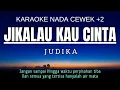 Download Lagu Judika - Jikalau Kau Cinta (Karaoke Female Key Nada Wanita +2 A)
