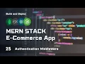 Securing Routes with Authentication Middleware MERN Stack E-Commerce From Scratch