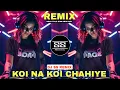 Download Lagu Koi Na Koi Chahiye | New Style Edm Drop Mix | Party Dance | Dj Ss Remix