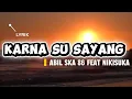 Lagu KARNA SU SAYANG | Abil Ska 86 feat Nikisuka (Lirik)