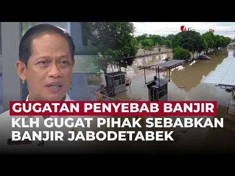 Kementerian Lingkungan Hidup Akan Gugat Pihak Pemicu Banjir Jabodetabek