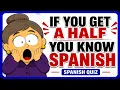 Can You Pass This Spanish Quiz Only 50 Needed
