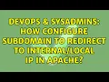 DevOps SysAdmins How Configure subdomain to redirect to IP in apache