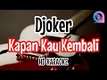 Download Lagu Djoker - Kapan Kau Kembali (karaoke Indonesia)@SMC_99k