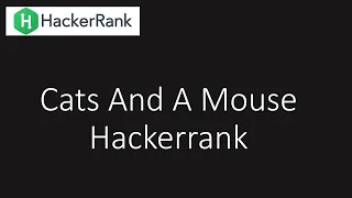 Hackerrank Cats and a Mouse