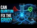 Quantum Optimization for Energy Grids Infrastructure How Quantum Computing Powers the Smart Grid