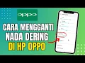 Download Lagu Cara Mengganti Nada Dering Telepon Biasa Di HP OPPO