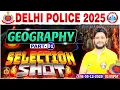 Delhi Police Geography Classes 2025 | Delhi Police Constable Geography One Shot Class By Sandeep Sir