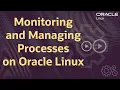 Monitoring and Managing Processes on Oracle Linux