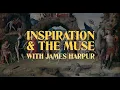 Inspiration the Muse with James Harpur