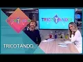 Lagu Tricotando (30/04/2019) | Completo