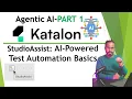 Katalon Agentic AI Testing PART 1 - Lesson 48 StudioAssist AI-Powered Test Automation Basics