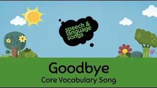 Goodbye Core Vocabulary Song