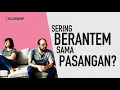 Download Lagu Tips Untuk Pasangan Yang Sering Bertengkar (Agar Hubungan Awet)
