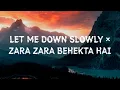 Download Lagu LET ME DOWN SLOWLY × ZARA ZARA BEHEKTA HAI | LYRICS VIDEO |