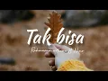 Rahmania Astrini ft. Nino - Tak Bisa (Lyrics)