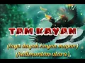 Download Lagu LAGU DAERAH || °°TAM KAYAN°° - DAYAK KAYAN MAPAN = CIPTAAN BAPAK DING BINJIN