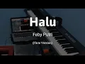 Download Lagu Halu - Feby Putri | Flute Instrumental