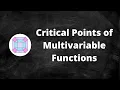 Critical Points of Multivariable Functions