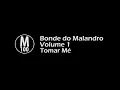 Download Lagu Bonde do Malandro - Tomar Mé [Volume 1]