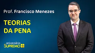 Teoria da Pena com Francisco Menezes  |  Aniversário Supremo