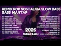 Lagu REMIX POP NOSTALGIA SLOW BASS(NO ADS) 