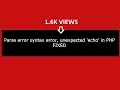 Parse error syntax error unexpected echo in php Fixed