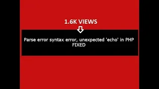 Parse error syntax error unexpected echo in php Fixed