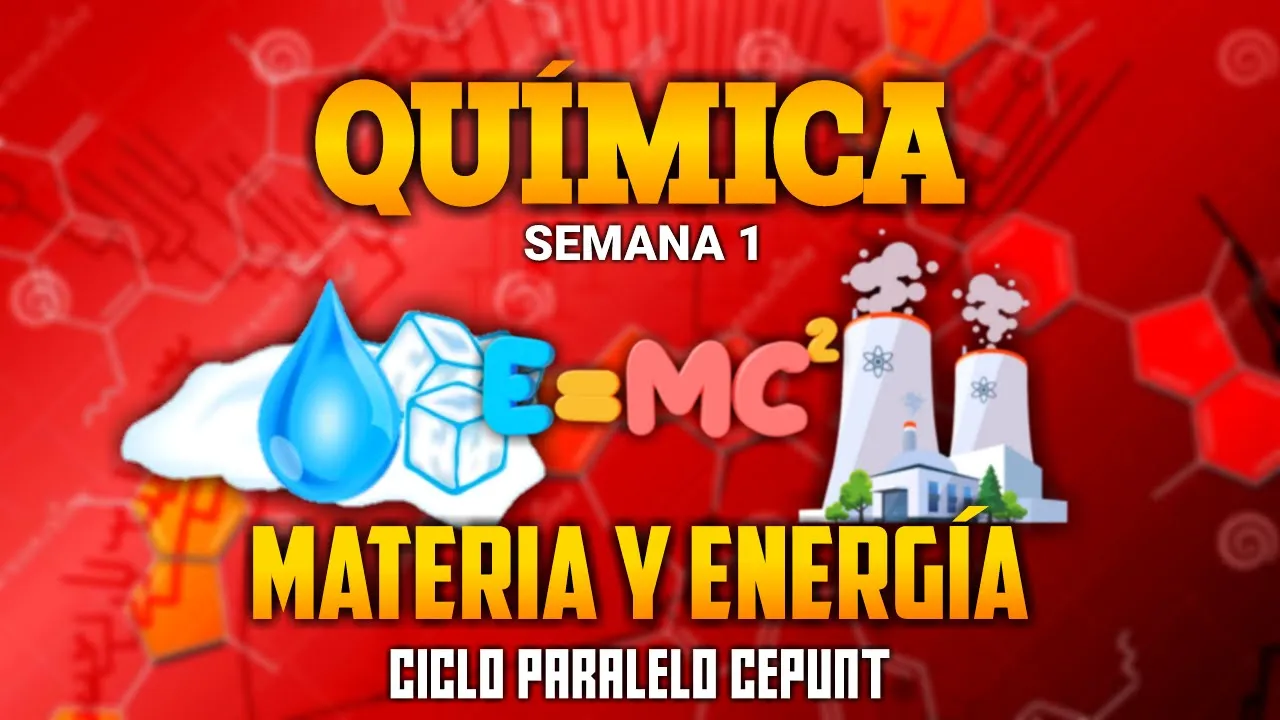 [QUÍMICA] MATERIA Y ENERGÍA | SEMANA 01 | CICLO PARALELO CEPUNT