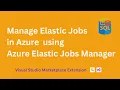 Manage Elastic Jobs using Azure Elastic Jobs Manager
