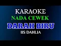 Download Lagu DARAH BIRU - IIS DAHLIA - KARAOKE DANGDUT NADA CEWEK + FULL LIRICK