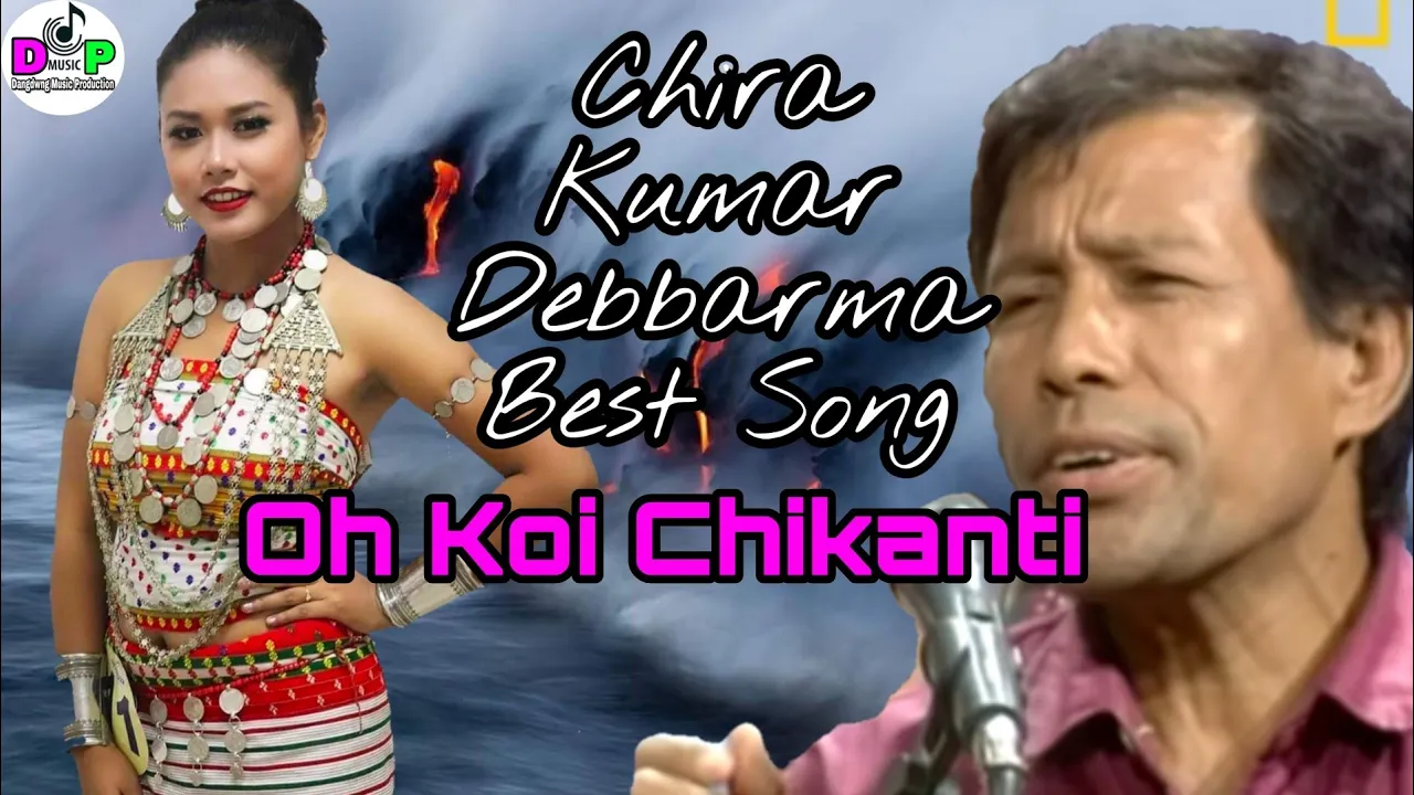 Oh Koi Chikanti || Song by Chira Kumar Debbarma ‎@Dangdwng Music Production