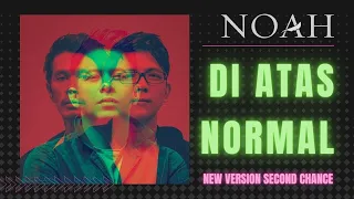 noah di atas normal second chance new version lirik 
