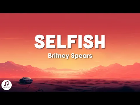 Download MP3 Britney Spears - Selfish (Lyrics)