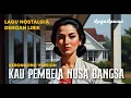 KAU PEMBELA NUSA BANGSA | LAGU LAWAS PENUH KENANGAN