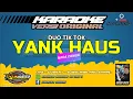 Download Lagu KARAOKE. YANK HAUS - VERSI ORIGINAL - DUO TIK TOK  / NADA COWOK.