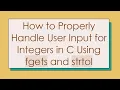 How to Properly Handle User Input for Integers in C Using fgets and strtol