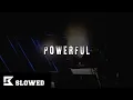 POWERFUL [SLOWED]