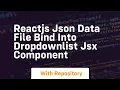Reactjs json data file bind into dropdownlist jsx component