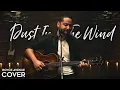 Download Lagu Dust In The Wind - Kansas (Boyce Avenue acoustic cover) on Spotify \u0026 Apple