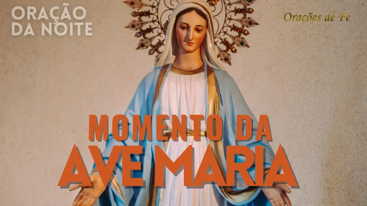❤️ MOMENTO DA AVE MARIA | Oração da Noite | Dia 02 de junho
