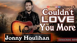 couldnt love you more lyrics by jonny houlihan ft briana tyson