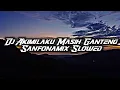 Download Lagu DJ Akimilaku Masih Ganteng x Sanfonamix Slowed ( DJ Lloyd Drop Remix )