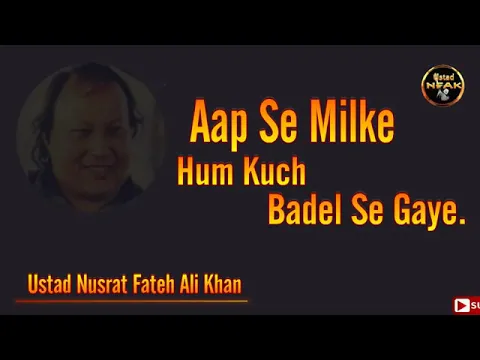 Download MP3 Aap se milke hum kuch badal se gaye | Nusrat fateh Ali Khan | fateh ali khan songs | Ustad NFAK