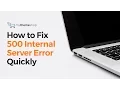 How to fix the 500 Internal Server Error in WordPress