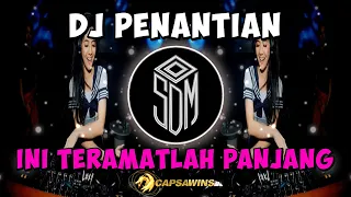 Download DJ PENANTIAN - PENANTIAN INI TERAMATLAH PANJANG BASS BETON TERBARU AUTO SUGES SUPPORT BY CAPSAWINS MP3